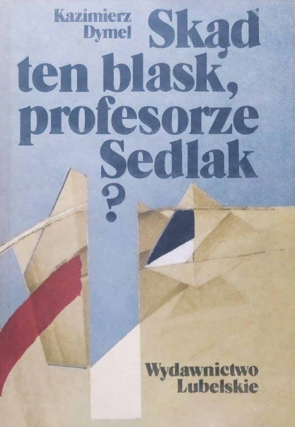 Kazimierz Dymel Skąd ten blask, profesorze Sedlak?