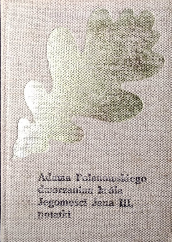  Józef Ignacy Kraszewski •  Adama Polanowskiego dworzanina króla Jegomości Jana III notatki