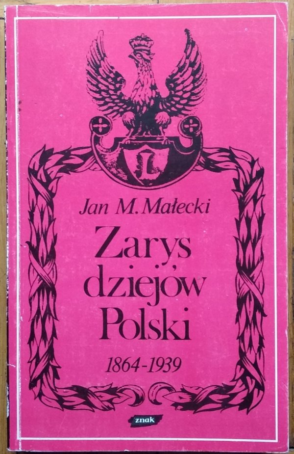 Jan M. Małecki • Zarys dziejów Polski 1864-1939