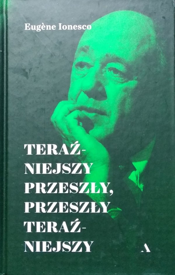 Eugene Ionesco • Teraźniejszy przeszły, przeszły teraźniejszy