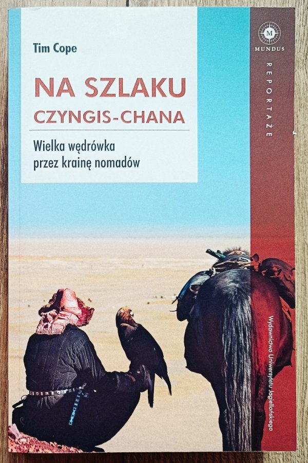 Tim Cope Na szlaku Czyngis-chana. Wielka wędrówka przez krainę nomadów