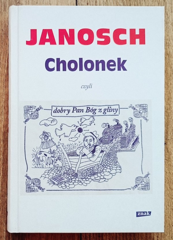 Janosch Cholonek, czyli dobry Pan Bóg z gliny