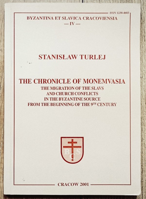 Stanisław Turlej The Chronicle of Monemvasia. The Migration of the Slavs and Church Conflicts in the Byzantine Source from the Beginning of the 9th Century
