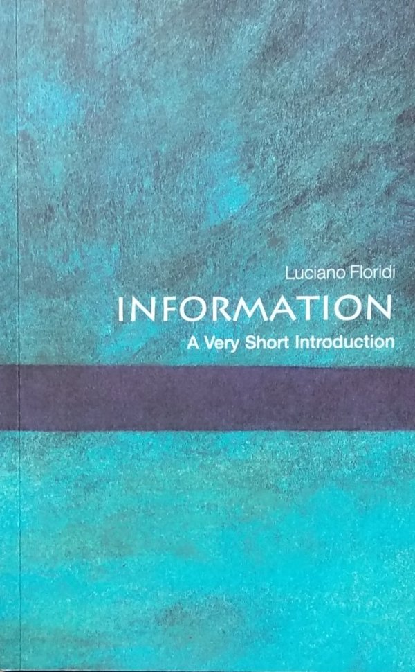 Luciano Floridi • Information. A Very Short Introduction