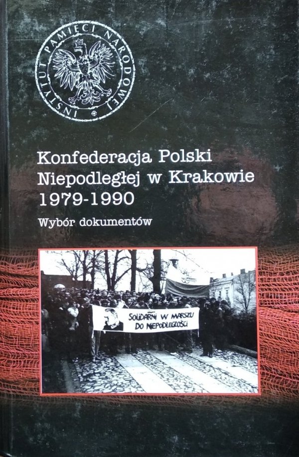 Konfederacja Polski Niepodległej w Krakowie 1979–1990 • Wybór dokumentów
