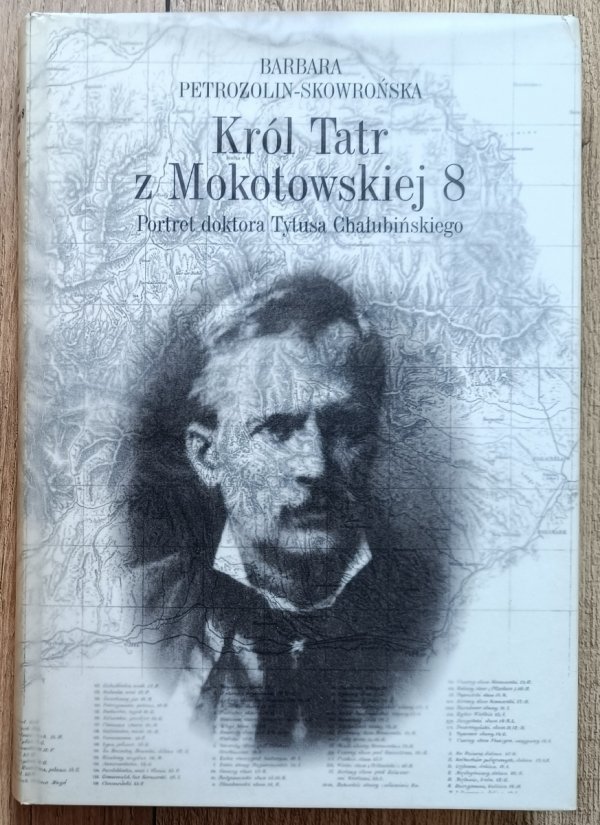 Król Tatr z Mokotowskiej 8. Portret doktora Tytusa Chałubińskiego
