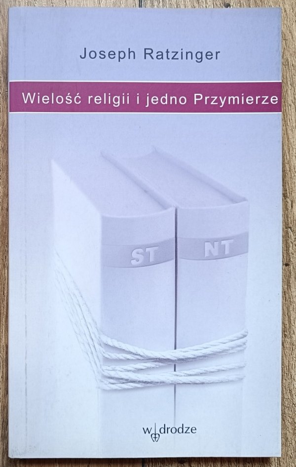 Joseph Ratzinger Wielość religii i jedno Przymierze