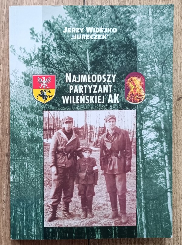 Jerzy Widejko 'Jureczek' Najmłodszy partyzant wileńskiej AK / dedykacja autorska