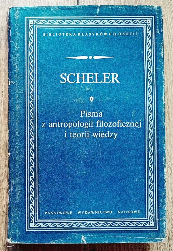 Max Scheler Pisma z antropologii filozoficznej i teorii wiedzy