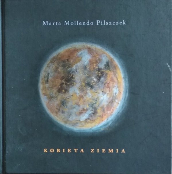 MArta Mollendo Pilszczek • Kobieta Ziemia