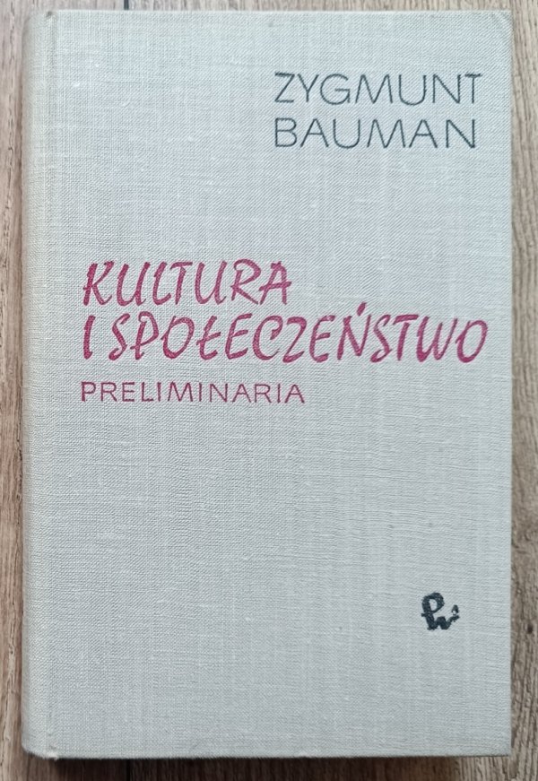 Zygmunt Bauman Kultura i społeczeństwo. Preliminaria