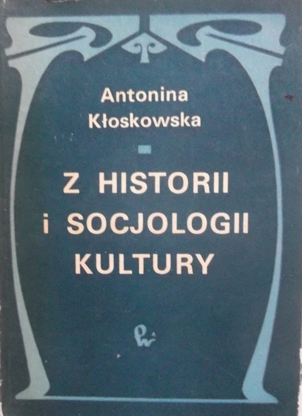 Antonina Kłoskowska • Z historii i socjologii kultury