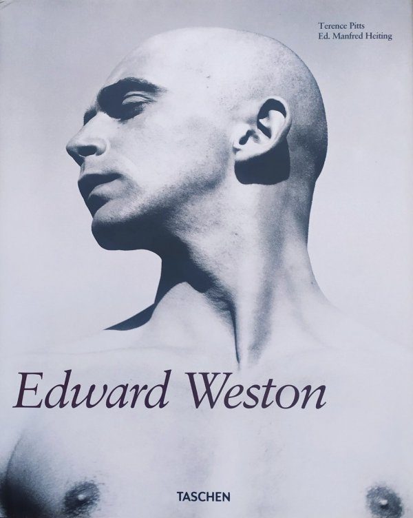 Terence Pitts Edward Weston 1886-1958 [Taschen]