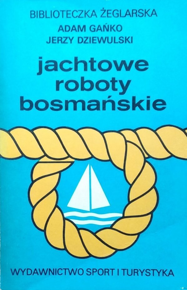 Adam Gańko • Jachtowe roboty bosmańskie