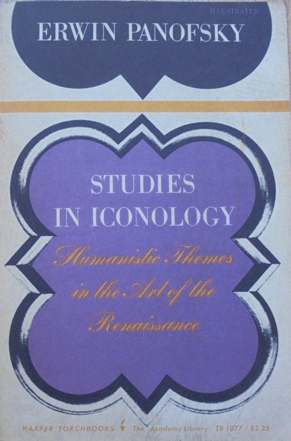 Erwin Panofsky • Studies in Iconology. Humanistic Themes in the Art of the Reinaissance
