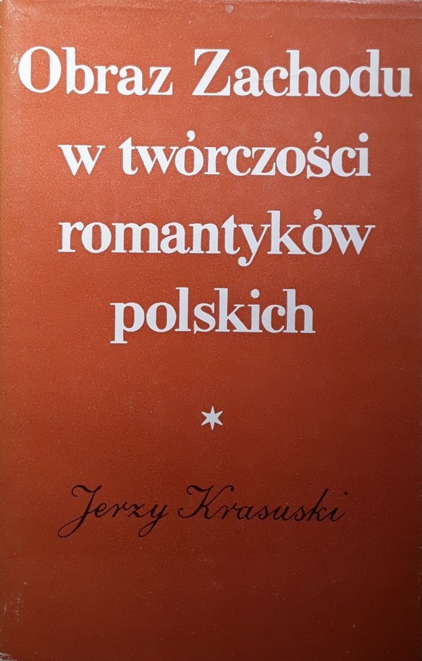 Jerzy Krasucki • Obraz Zachodu w twórczości romantyków polskich