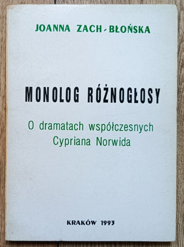 Joanna Zach-Błońska Monolog różnogłosy. O dramatach współczesnych Cypriana Norwida