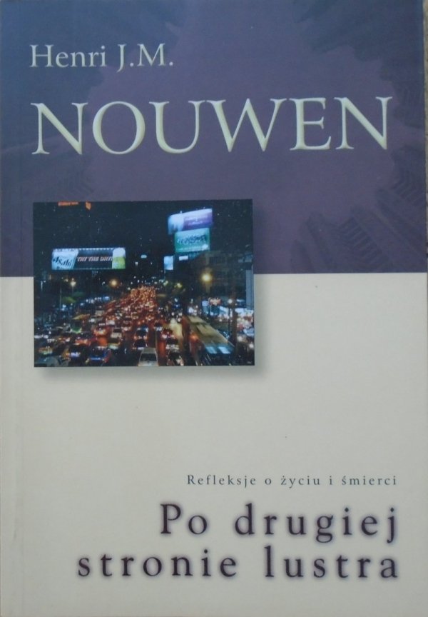 Henri Nouwen • Po drugiej stronie lustra. Refleksje o życiu i śmierci
