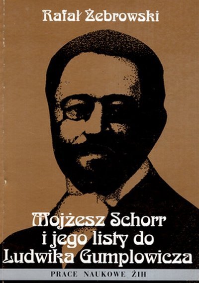 Rafał Żebrowski • Mojżesz Schorr i jego listy do Ludwika Gumplowicza