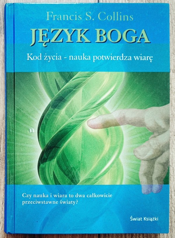 Francis S. Collins Język Boga. Kod życia - nauka potwierdza wiarę