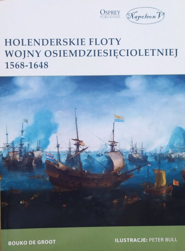 Bouko de Groot Holenderskie floty Wojny Osiemdziesięcioletniej 1568-1648