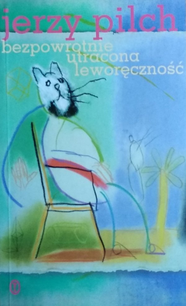Jerzy Pilch Bezpowrotnie utracona leworęczność