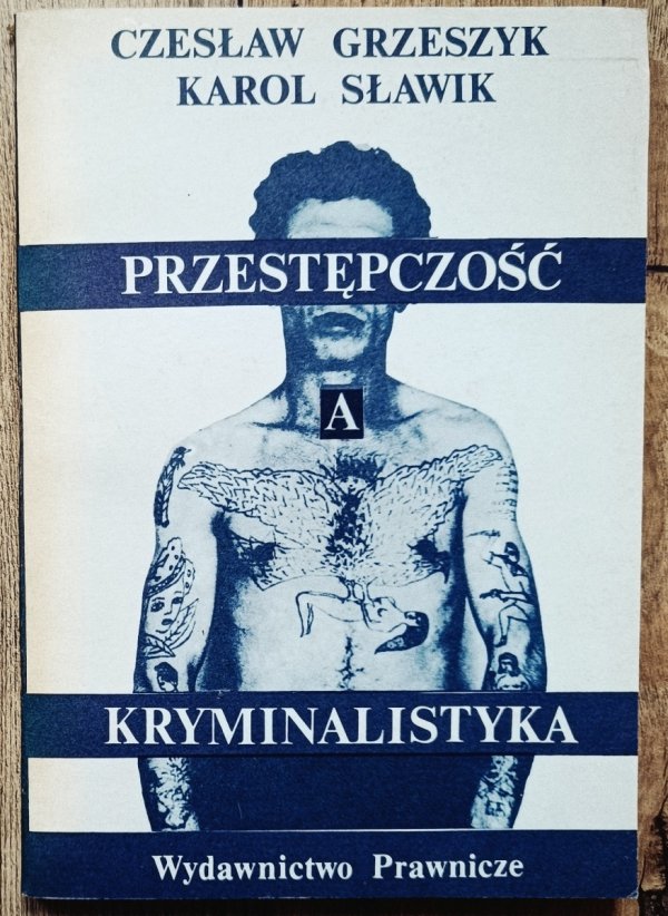 Czesław Grzeszyk, Karol Sławik Przestępczość a kryminalistyka