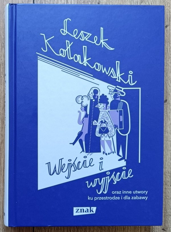 Leszek Kołakowski Wejście i wyjście oraz inne utwory ku przestrodze i dla zabawy
