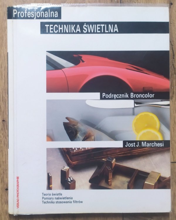 Jost J. Marchesi Profesjonalna technika świetlna. Podręcznik Broncolor