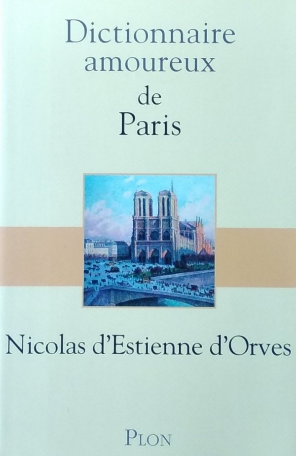 Nicolas d'Estienne d'Orves • Dictionnaire amoureux de Paris 