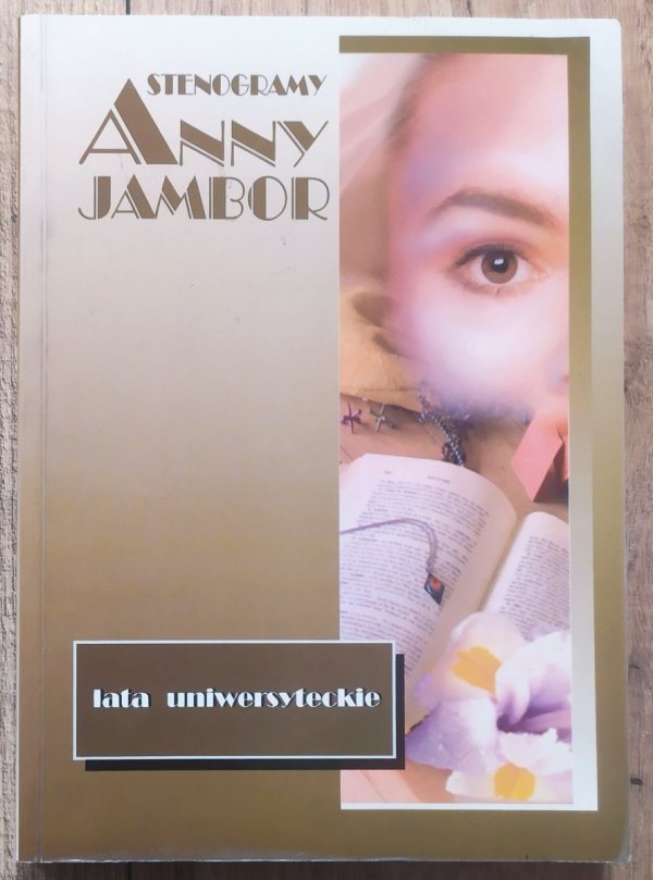 Anna Jambor Stenogramy Anny Jambor. Lata uniwersyteckie