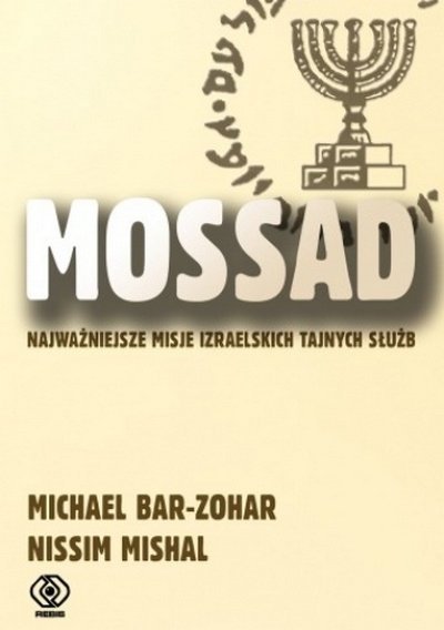 Michael Bar Zohar • Mossad Najważniejsze misje izraelskich tajnych służb 
