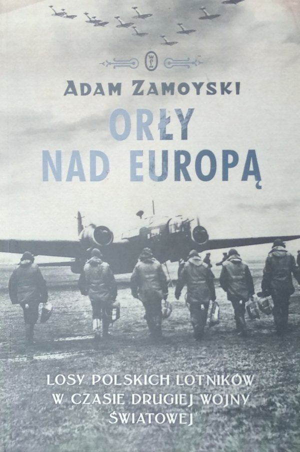 Adam Zamoyski • Orły nad Europą. Losy polskich lotników w czasie drugiej wojny światowej