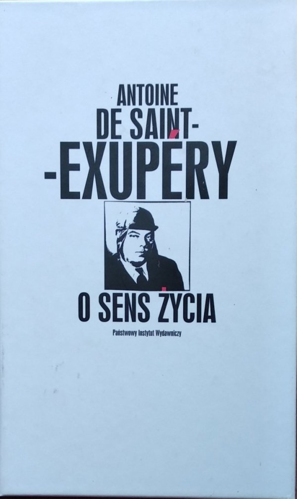 Antoine de Saint Exupery • O sens życia