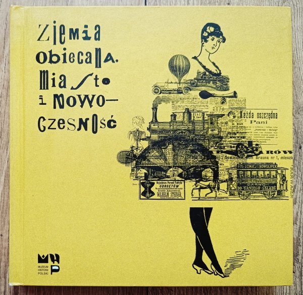 Ziemia obiecana. Miasto i nowoczesność. Katalog wystawy