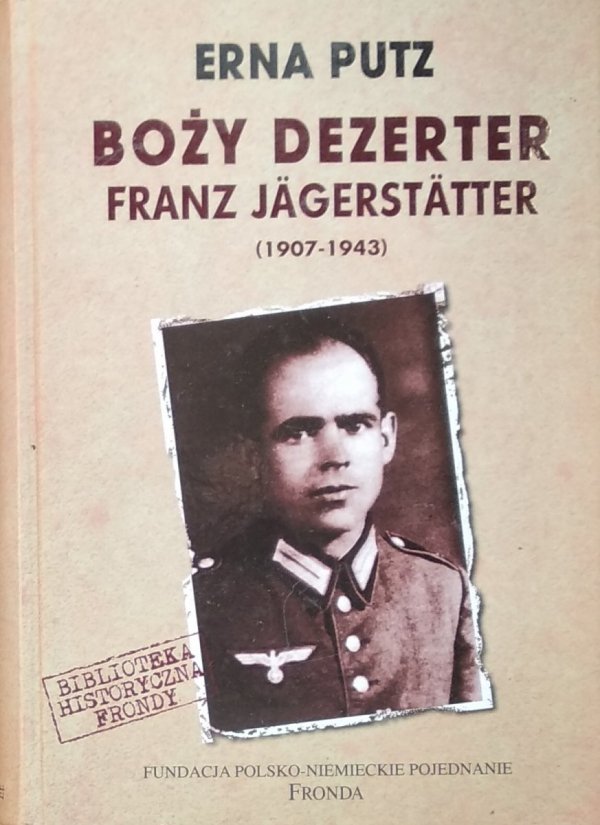 Erna Putz • Boży dezerter. Franz Jagerstatter (1907-1943) 