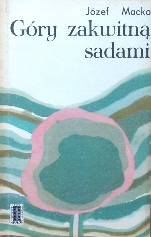 Józef Macko • Góry zakwitną sadami
