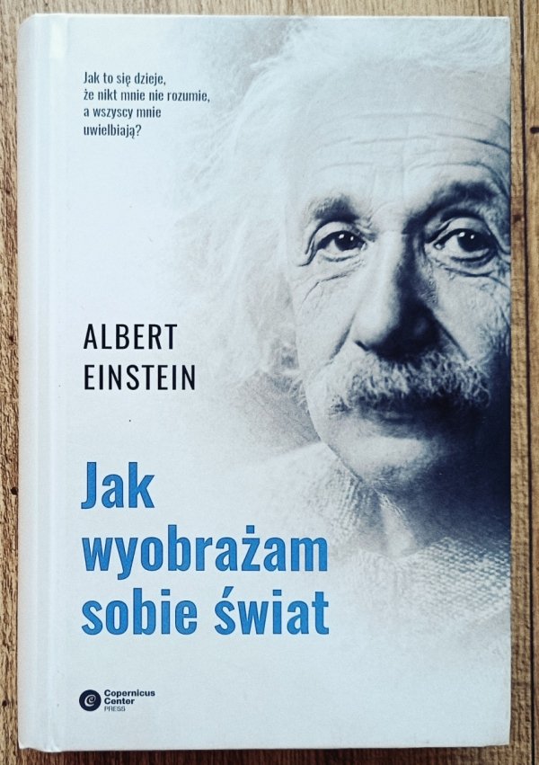 Albert Einstein Jak wyobrażam sobie świat