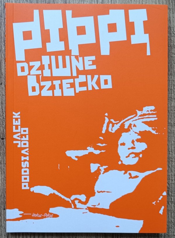 Jacek Podsiadło Pippi, dziwne dziecko