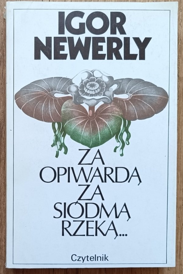 Igor Newerly Za opiwardą, za siódmą rzeką...