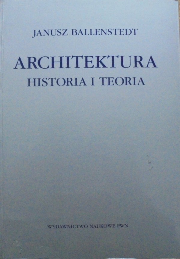 Janusz Ballenstedt • Architektura. Historia i teoria