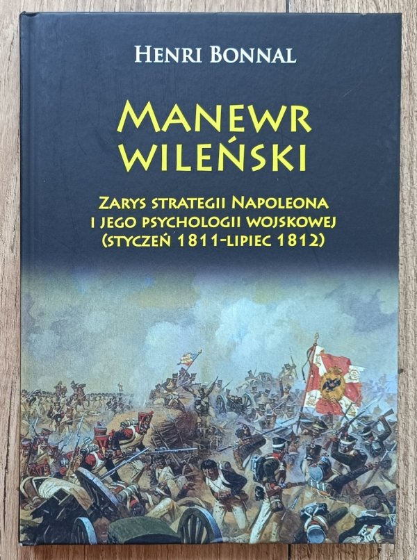 Manewr wileński. Zarys strategii Napoleona i jego psychologii wojskowej (styczeń 1811-lipiec 1812)