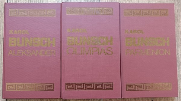Karol Bunsch Aleksander. Olimpias. Parmenion [Trylogia antyczna]