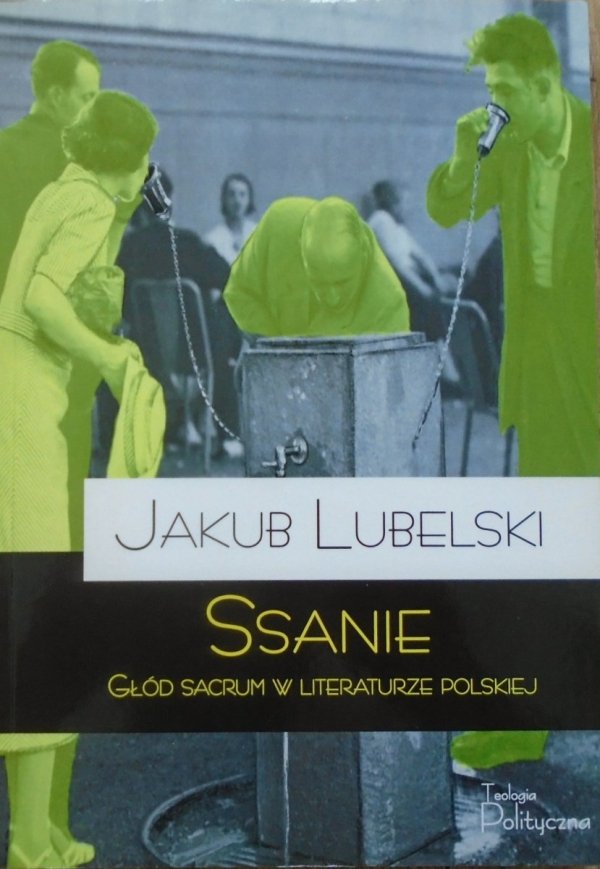 Jakub Lubelski • Ssanie. Głód sacrum w literaturze polskiej