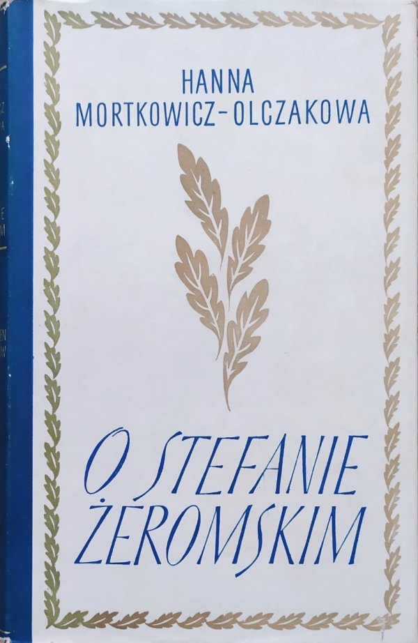 Hanna Mortkowicz-Olczakowa O Stefanie Żeromskim