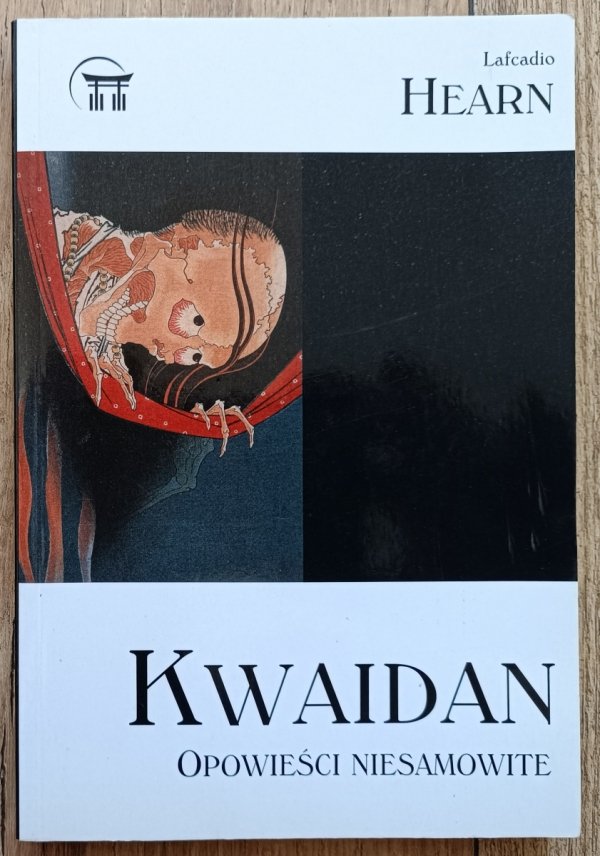 Lafcadio Hearn Kwaidan. Opowieści niesamowite