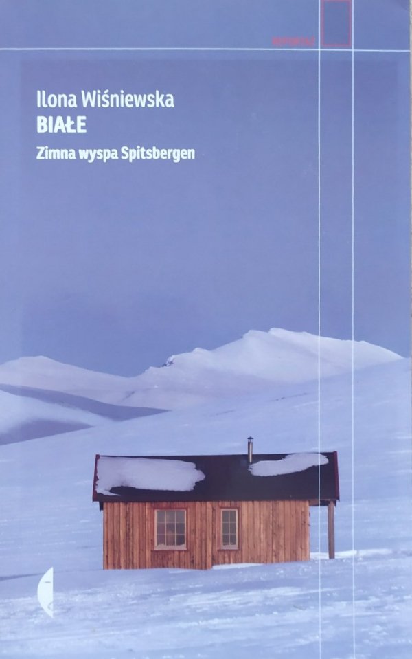 Ilona Wiśniewska Białe. Zimna wyspa Spitsbergen