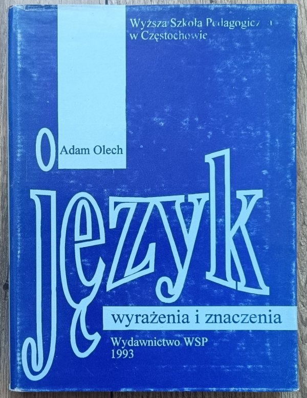 Adam Olech Język, wyrażenia i znaczenia. Semiotyka Kazimierza Ajdukiewicza