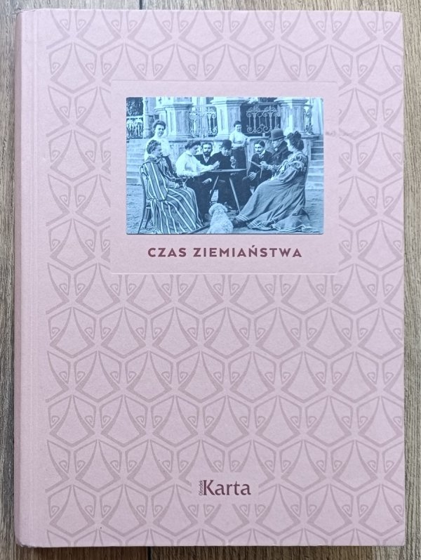 Czas ziemiaństwa. Koniec XIX wieku - 1945