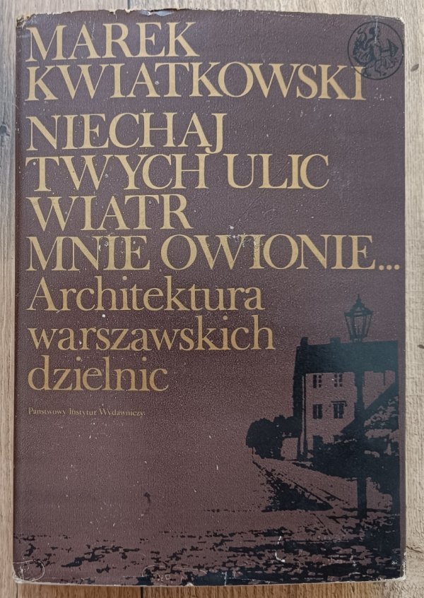 Niechaj twych ulic wiatr mnie owionie. Architektura warszawskich dzielnic
